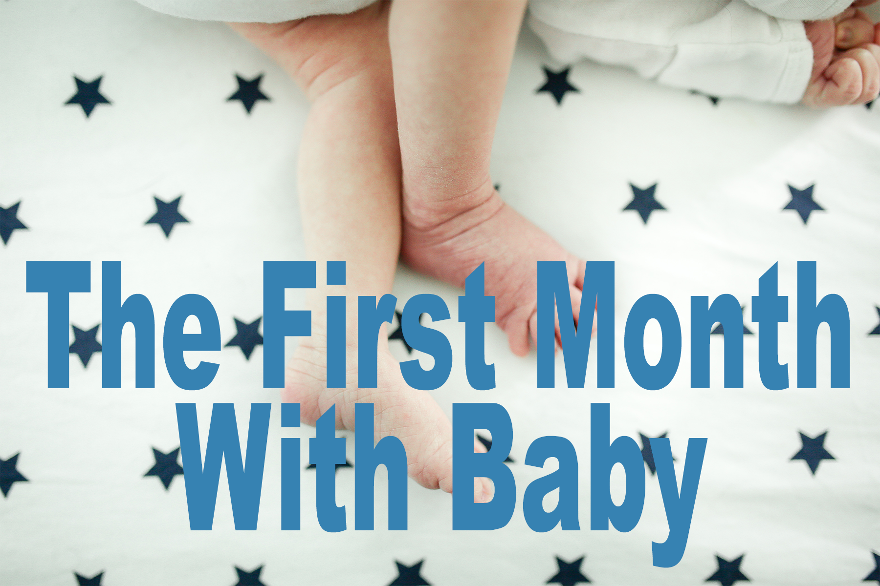 The First Month With Baby – The Pike’s Place