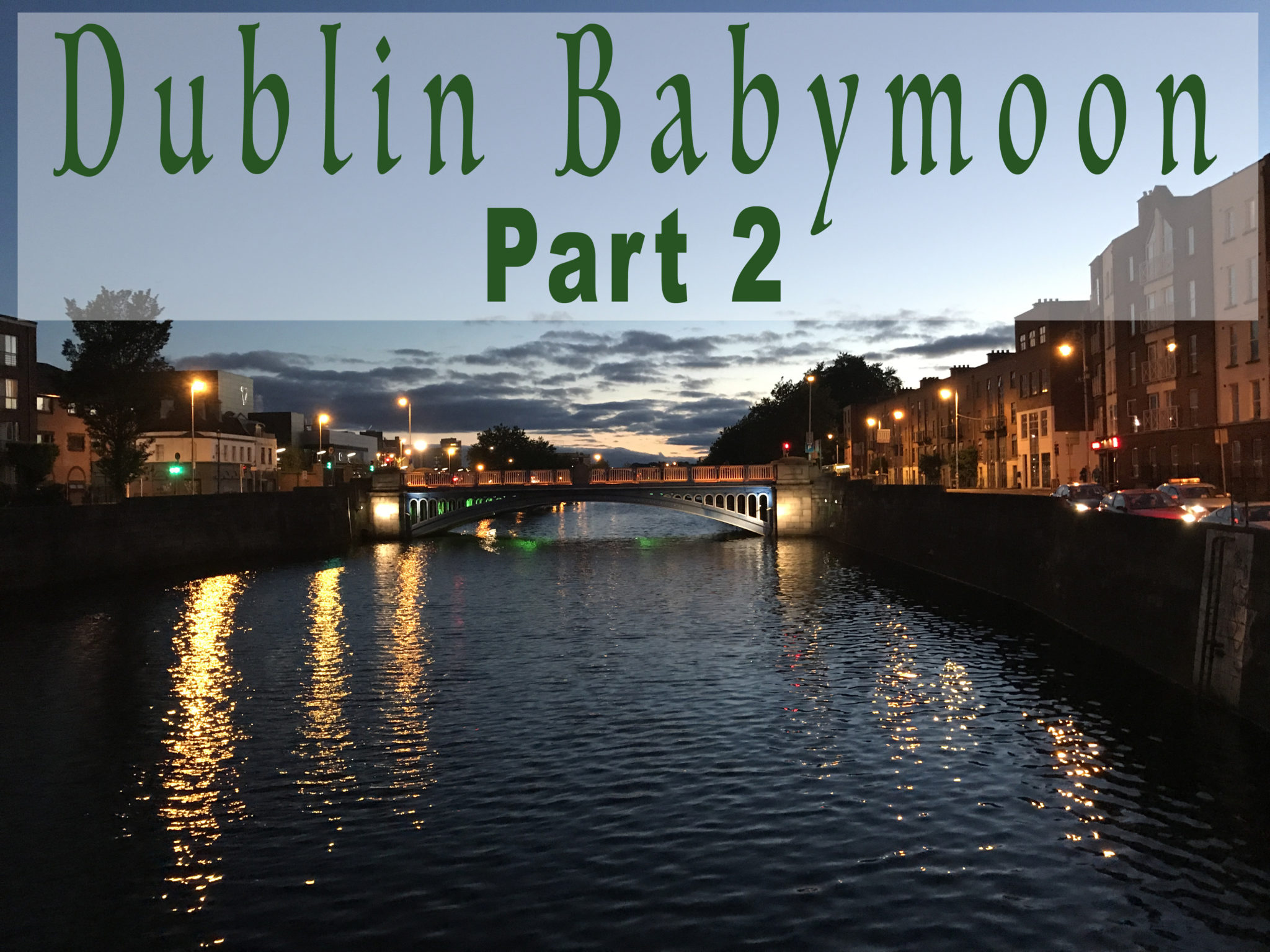 Dublin Babymoon
