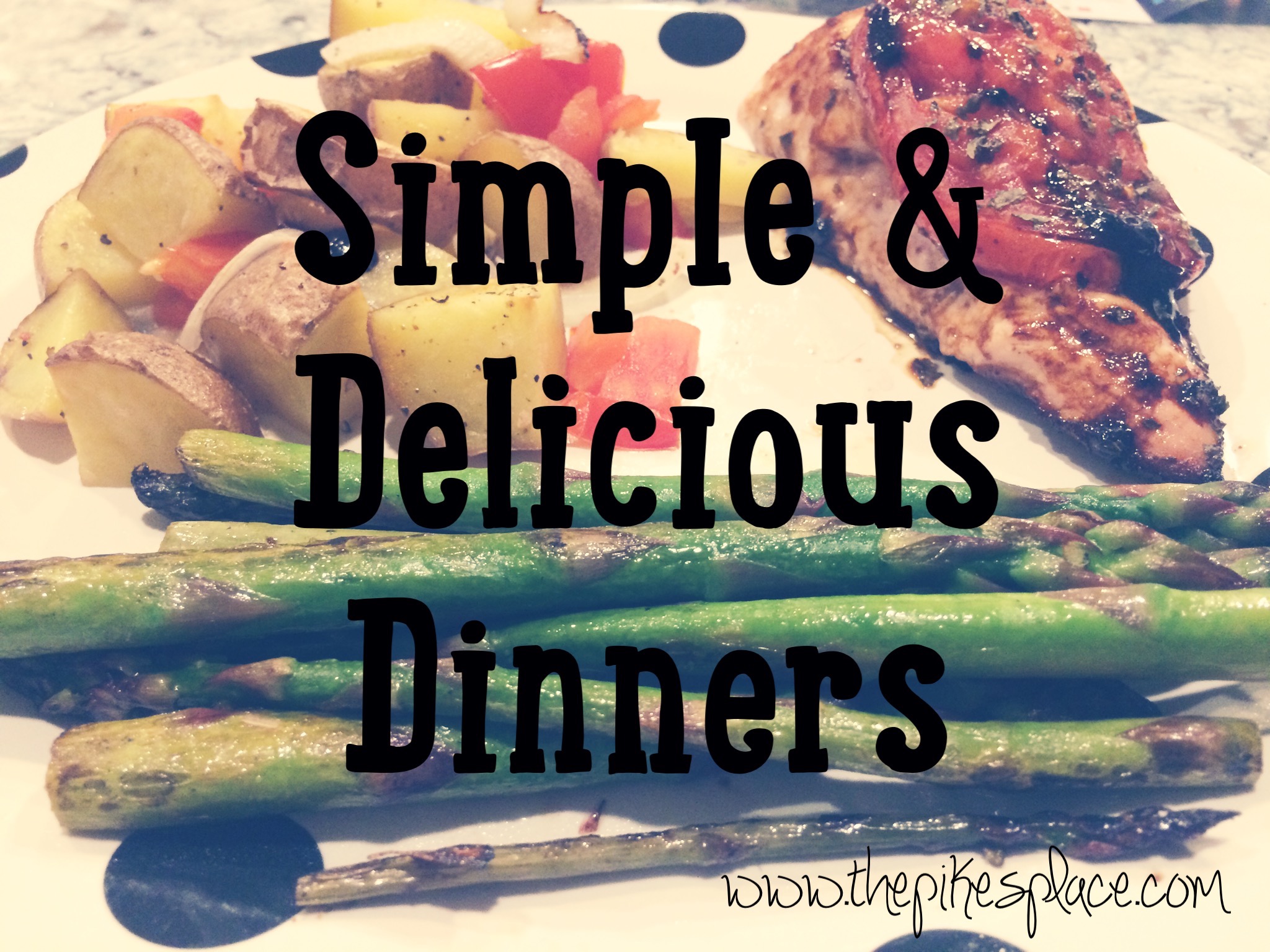 Simple & Delicious Dinners – The Pike’s Place Recipes