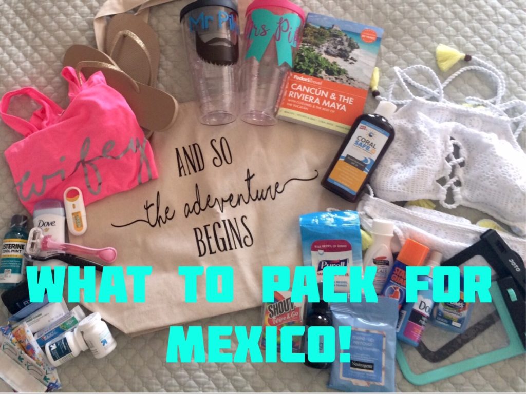 What To Pack for an All Inclusive Vacation to Mexico - The Pike's Place