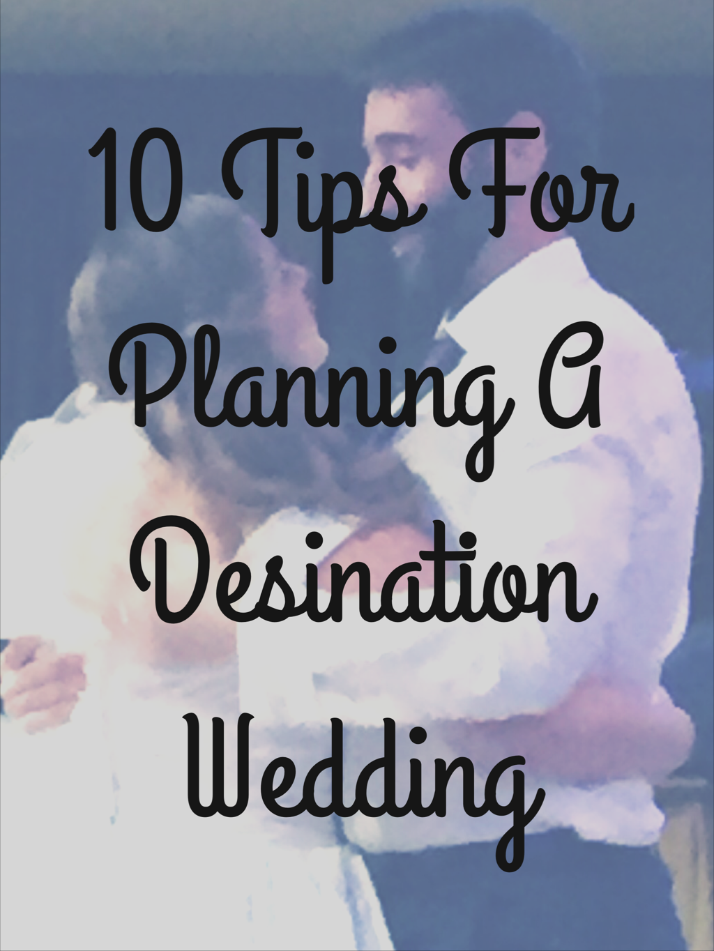 10 Tips For Planning a Destination Wedding - The Pike's Place